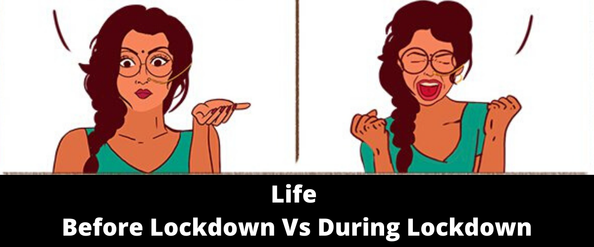 Life Before Lockdown Vs During Lockdown